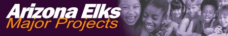 Arizona Elks Major Projects
